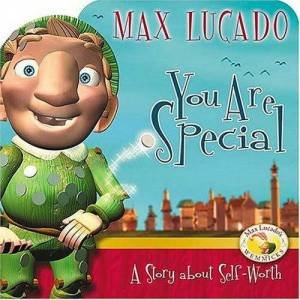 You Are Special: A Story About Self-Worth by Max Lucado