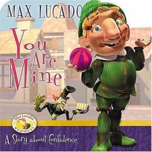 You Are Mine: A Story About Confidence by Max Lucado