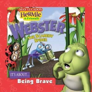 Hermie & Friends: Webster, The Scaredy Spider by Max Lucado