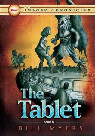 The Imager Chronicles #4: The Tablet by Bill Myers