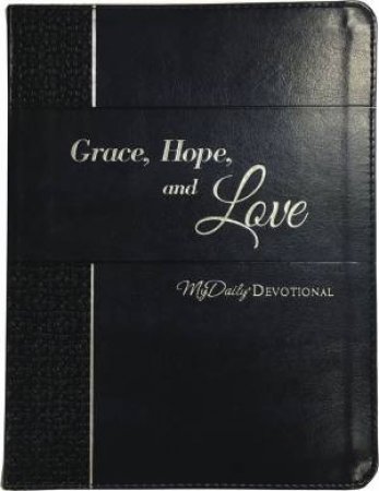 Grace, Hope, And Love: MyDaily Devotional by Johnny Hunt