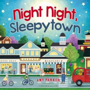 Night Night, Sleepytown by Amy Parker & Virginia Allyn