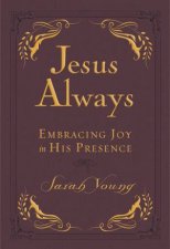 Jesus Always Embracing Joy In His Presence Small Deluxe Edition