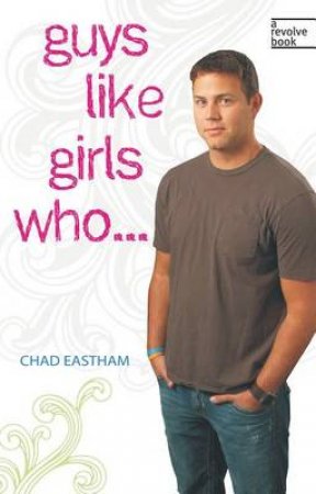 Guys Like Girls Who... by Chad Eastham