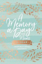 A Memory A Day For Moms A FiveYear Inspirational Journal