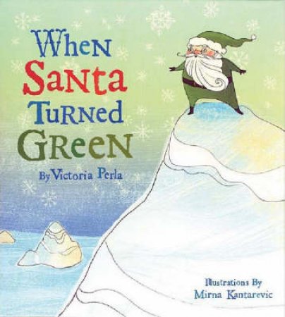 When Santa Turned Green by Victoria Perla