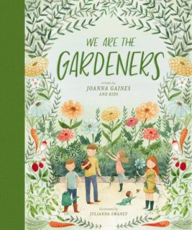 We Are The Gardeners by Joanna Gaines & Julianna Swaney