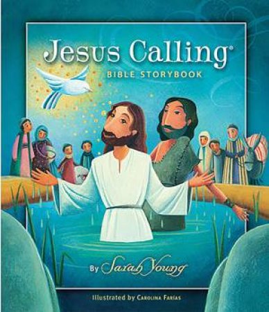 Jesus Calling Bible Storybook by Sarah Young