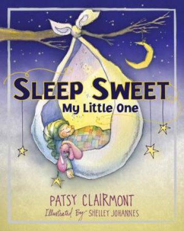 Sleep Sweet My Little One by Patsy Clairmont