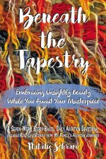 Beneath The Tapestry Embracing Unsightly Beauty While You Await Your Masterpiece