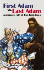 First Adam vs Last Adam Americas Tale Of Two Kingdoms