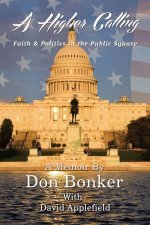 A Higher Calling Faith And Politics In The Public Square