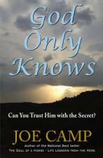 God Only Knows Can You Trust Him With The Secret