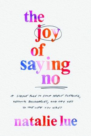 The Joy Of Saying No by Natalie Lue