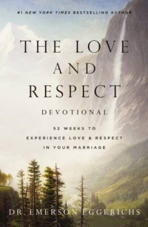 The Love and Respect Devotional: 52 Weeks to Experience Love and Respectin Your Marriage