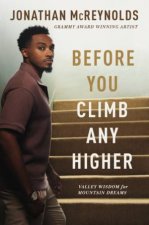 Before You Climb Any Higher Valley Wisdom for Mountain Dreams