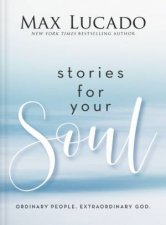 Stories For Your Soul Ordinary People Extraordinary God