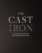 Cast Iron 100 Recipes From The Worlds Best Chefs