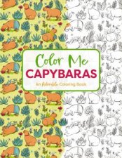 Color Me Capybaras An Adorable Coloring Book