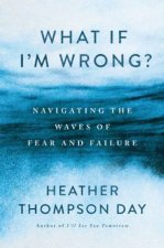 What If Im Wrong Navigating Through the Waves of Fear and Failure
