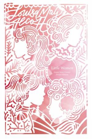 Little Women Artisan Edition by Louisa May Alcott