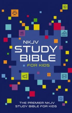 NKJV Study Bible for Kids: The Premier Study Bible for Kids by Thomas Nelson