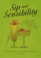 Sip And Sensibility An Inspired Literary Cocktail Collection