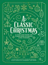 A Classic Christmas A Collection Of Timeless Stories And Poems