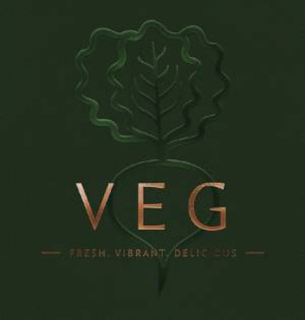 Veg: Fresh, Vibrant, Delicious by Laura Sorkin