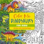 Color Me Dinosaurs kids Edition 30 Dinomite Coloring Pages