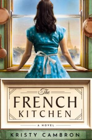 The French Kitchen: A Novel by Kristy Cambron