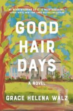 Good Hair Days A Novel