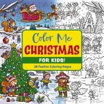 Color Me Christmas for Kids 30 Festive Coloring Pages