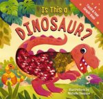 Is This A Dinosaur A Touch and Feel Book