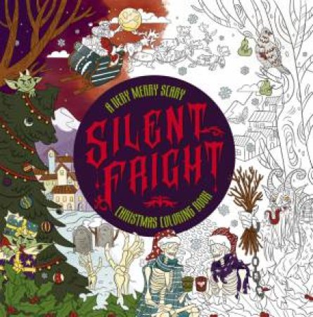 Silent Fright: A Very Merry Scary Christmas Coloring Book by Editors of Cider Mill Press