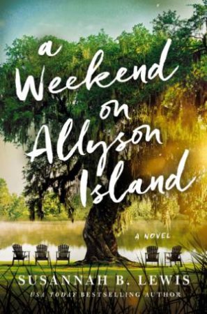 A Weekend on Allyson Island: A Novel by Susannah B. Lewis