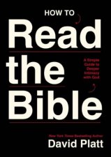 How to Read the Bible A Simple Guide to Deeper Intimacy with God