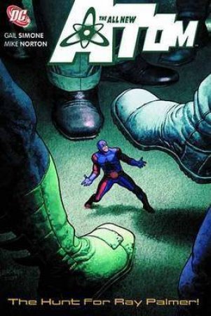 The All New Atom: Vol 3 The Hunt For Ray Palmer