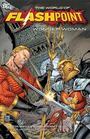 The World of Flashpoint by Dan Abnett & Andy Lanning & Agustin Padilla & Scott Clark & Tony Bedard