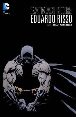 Batman Noir: Eduardo Risso by Eduardo Risso & Brian Azzarello