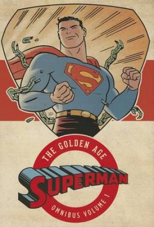 Superman: The Golden Age Omnibus Vol. 1 by Jerry Siegel