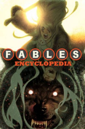 Fables Encyclopedia by Bill Willingham