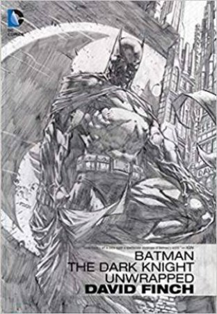 Batman: The Dark Knight Unwrapped by David Finch