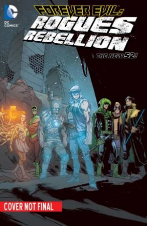 Forever Evil: Rogues Rebellion (The New 52) by Brian Buccellato