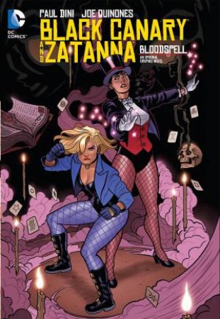 Black Canary And Zatanna: Bloodspell by Paul Dini
