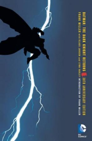 Batman: The Dark Knight Returns (30th Anniversary Edition) by Frank Miller