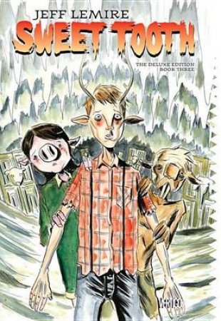 Sweet Tooth Deluxe Book Three by Jeff Lemire