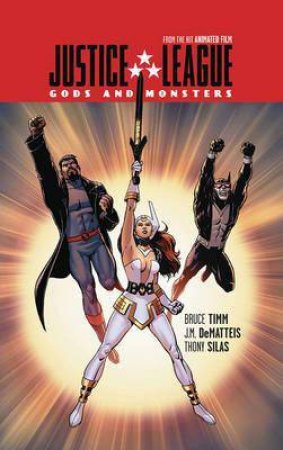 Justice League: Gods And Monsters by J. M. DeMatteis