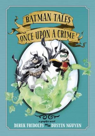 Batman Tales Once Upon A Crime by Derek Fridolfs