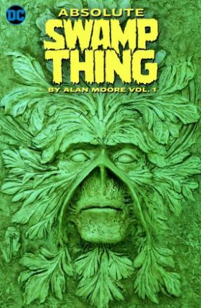 Absolute Swamp Thing by Alan Moore Vol. 1 by Alan Moore